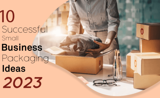 10 Successful Small Business Packaging Ideas 2023