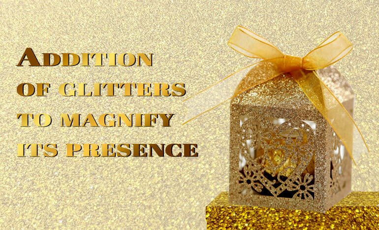 Addition of Glitters to Magnify its Presence