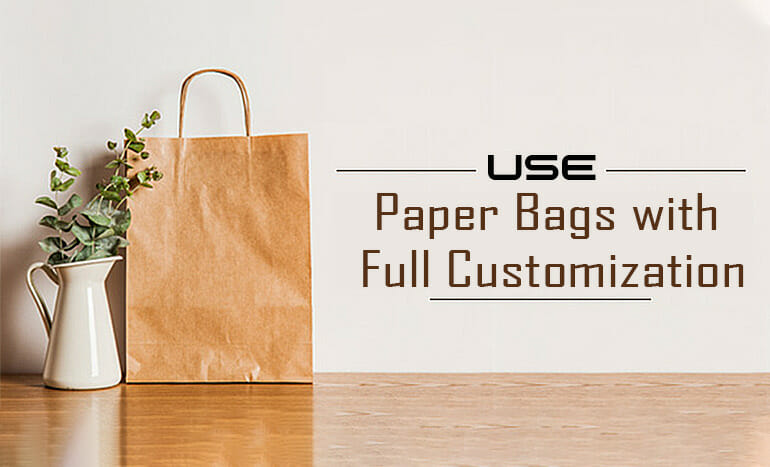 Use Paper Bags with Full Customization